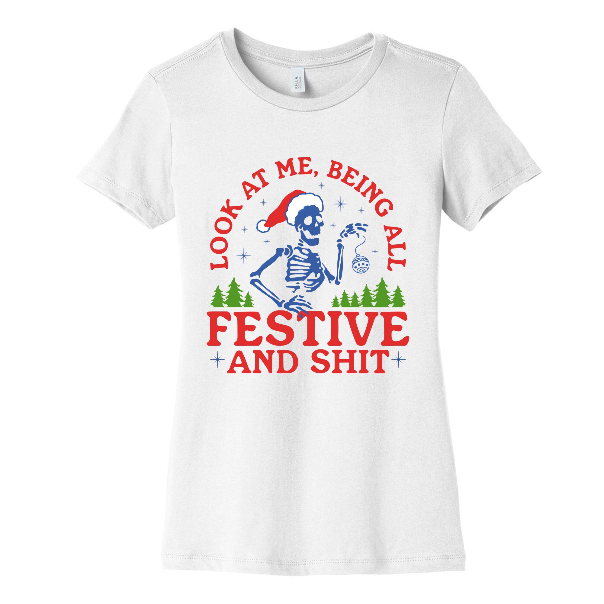 Look At Me Being All Festive Skeleton Womens Cotton Tee